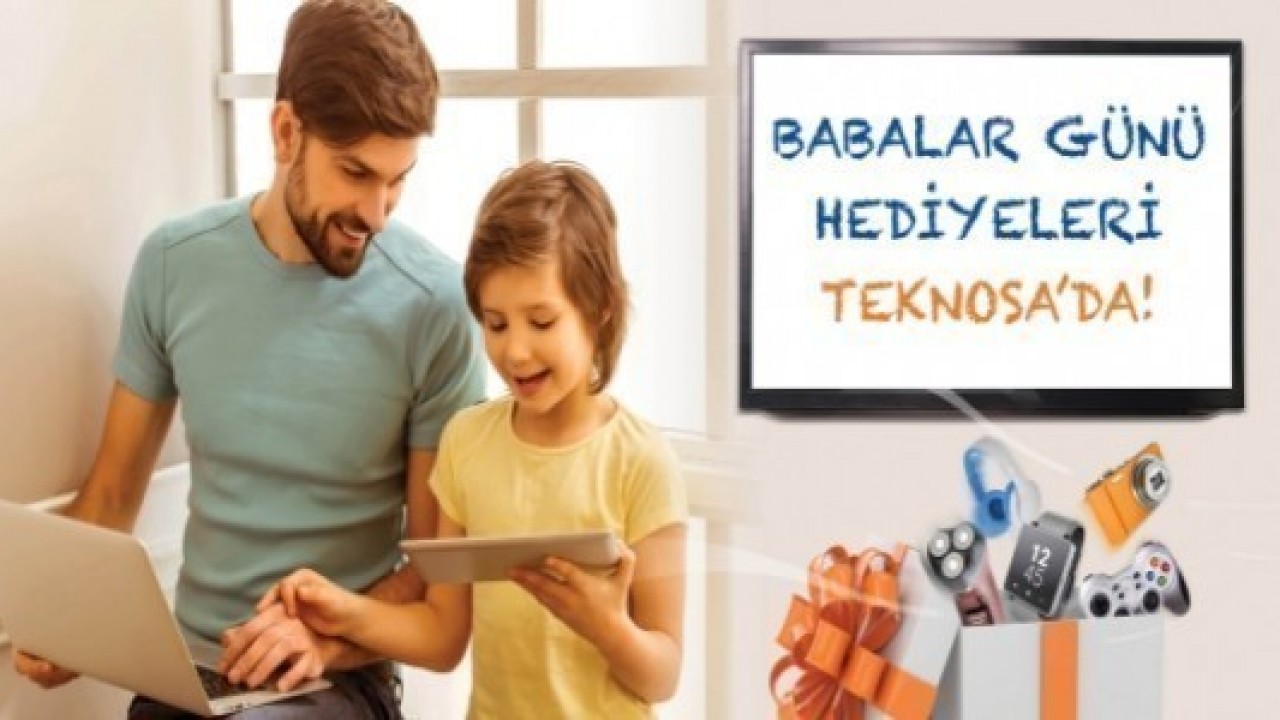 Teknosa, Babalar Günü Kampanyasını Başlattı 