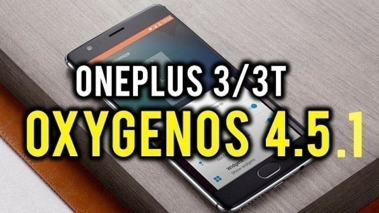 OnePlus 3 ve OnePlus 3T İçin OxygenOS 4.5.1 Güncellemesi Yayınlandı