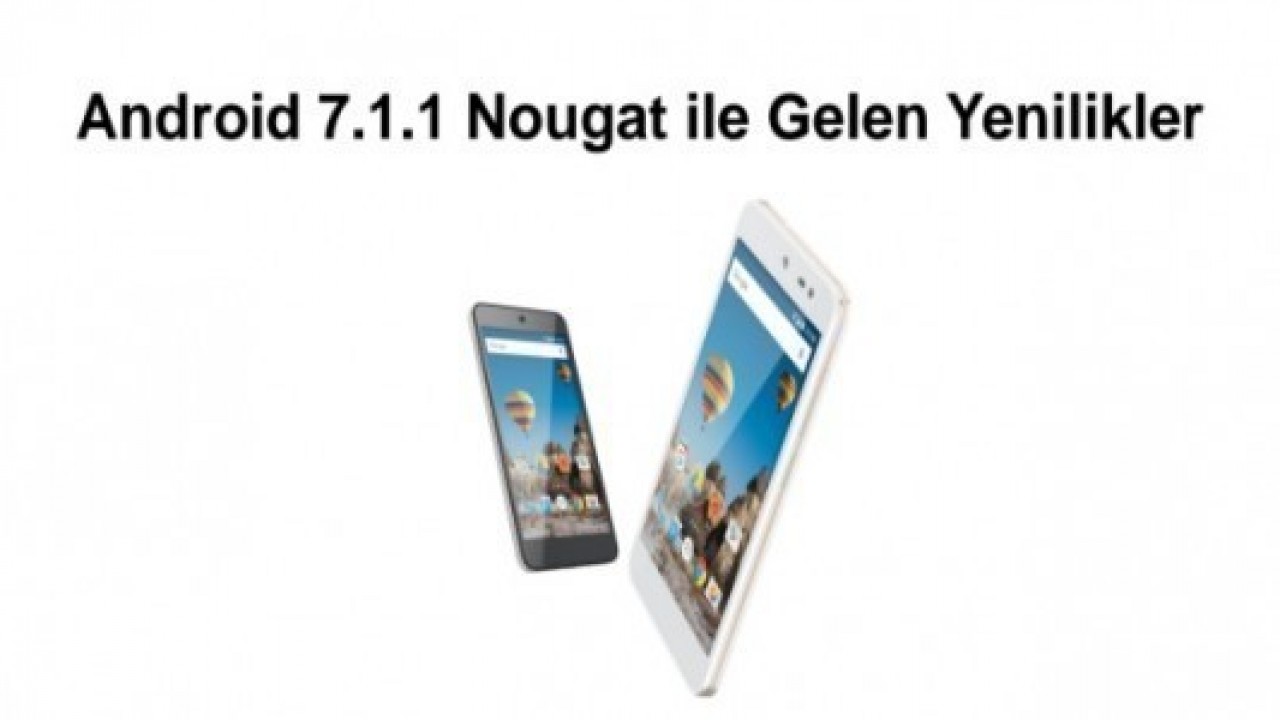 General Mobile GM5 Plus için Android 7.1.1 Nougat Güncellemesi Yeni Özelliklerle Yayınlandı 