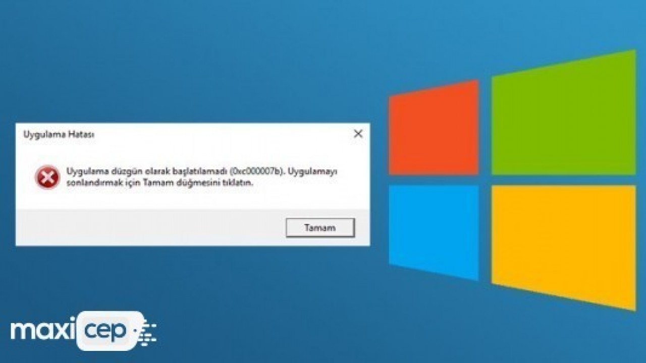 Windows'larda görünen 0xc00007b hatası nasıl çözülür?