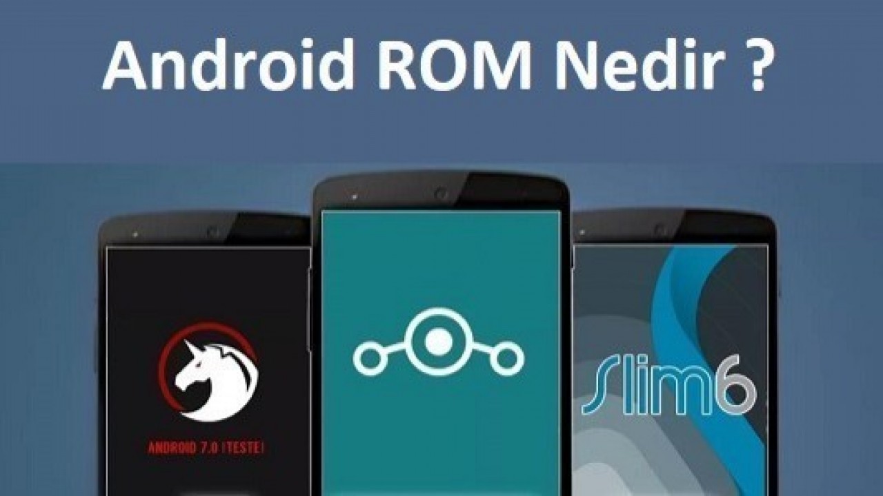 Android ROM Nedir ? Nasıl ROM Yüklenir ?