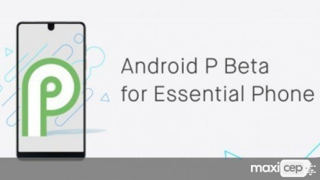 Essential Phone, Android P Beta 1 Güncellemesi Aldı