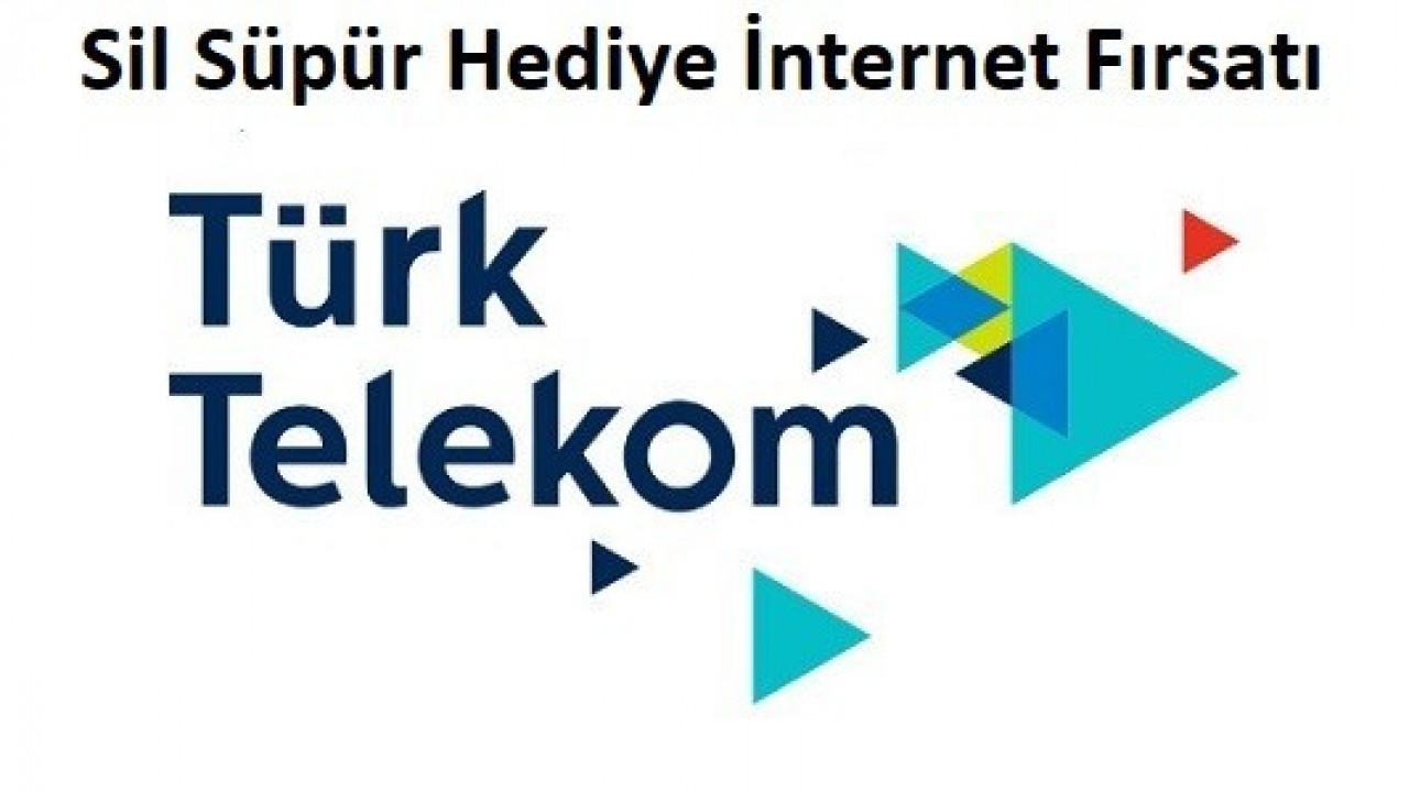 Türk Telekom Sil Süpür Bedava İnternet Fırsatı
