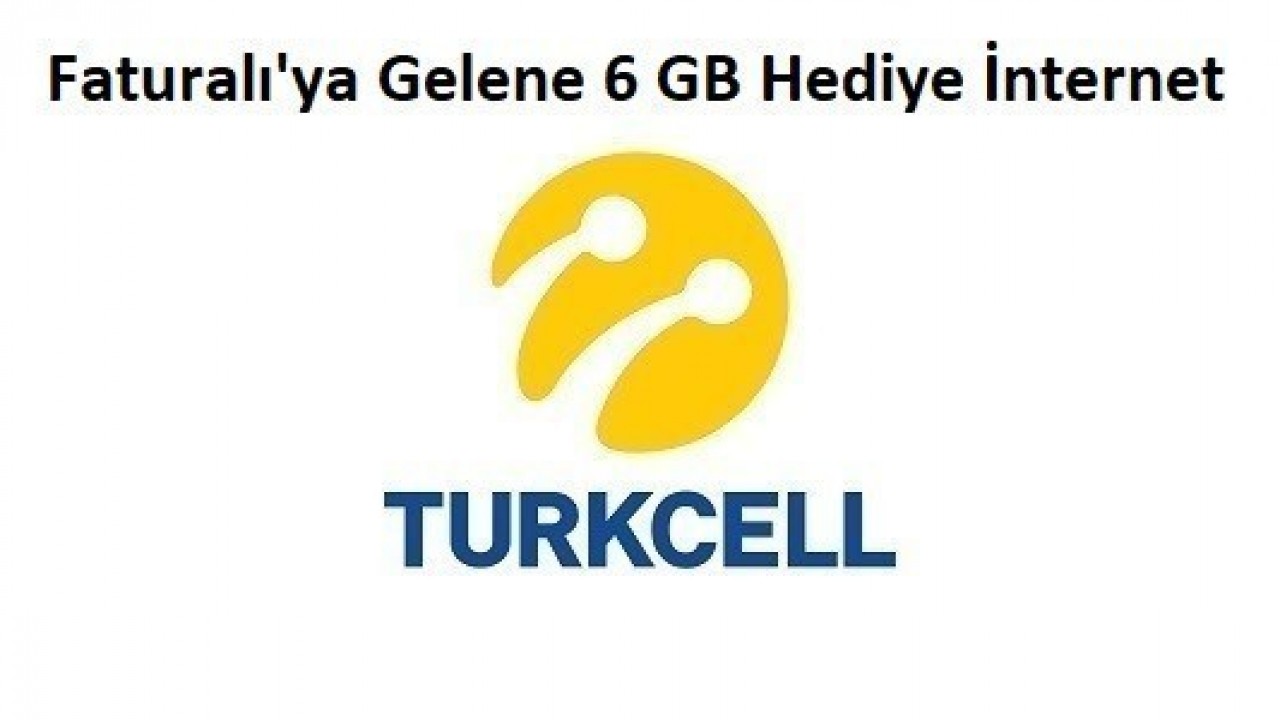 Turkcell Faturalı'ya Gelenlere 6 GB Hediye İnternet