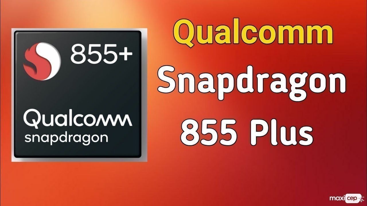 Qualcomm Snapdragon 855 Plus İşlemcisi Resmi Olarak Tanıtıldı