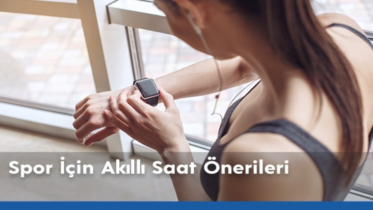 Spor İçin Akıllı Saat Önerileri