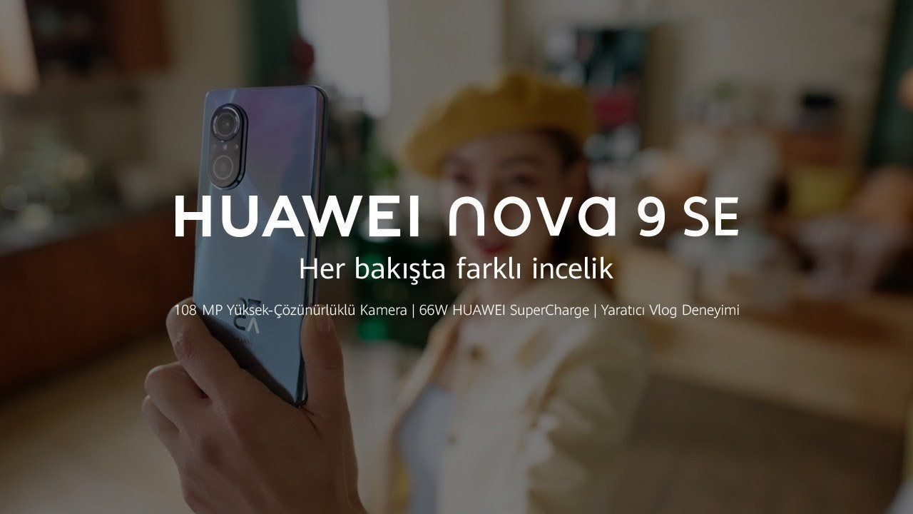Huawei Nova 9 SE Türkiye fiyatı açıklandı