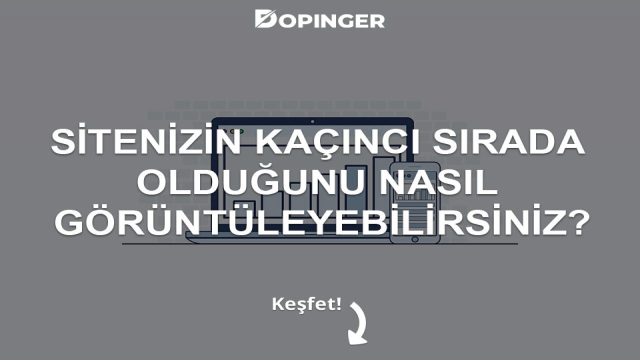 Sitenizin Kaçıncı Sırada Olduğunu Nasıl Görüntüleyebilirsiniz?