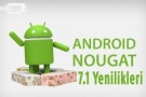 Android 7.1 Nougat Güncellemesi ile Gelen Yenilikler