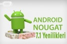 Android 7.1 Nougat Güncellemesi ile Gelen Yenilikler 