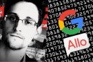 Snowden Uyardı: Google Allo’yu Kullanmayın