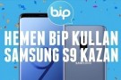 BiP kullananlara, Galaxy S9 kazanma fırsatı