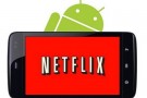 Netflix Android Uygulaması Yenilenen Arayüzü İle Mağazada Yayınlandı