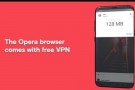 Opera Android Güncellemesi, Sınırsız VPN Servisi ile Geliyor