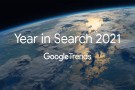 Google, 2021 Arama Trendlerini Açıkladı