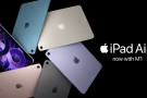 Apple, yeni iPad Air'i (2022) resmi olarak duyurdu