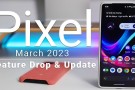 Google Pixel Mart 2023 Güncellemesi ile Gelen Yenilikler