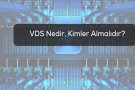 Virtual Dedicated Server (VDS) Satın Alma Rehberi