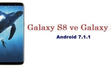 Samsung, Galaxy S8 ve Galaxy S7 Serisi İçin Çok Yakında Android 7.1.1 Güncellemesini Verecek