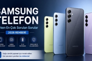 Samsung Telefon Alırken En Çok Sorulan Sorular (2026 Rehberi)