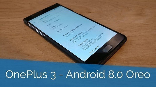 OnePlus 3 ve OnePlus 3T İçin Android 8.0 Oreo Güncellemesi Yayınlandı