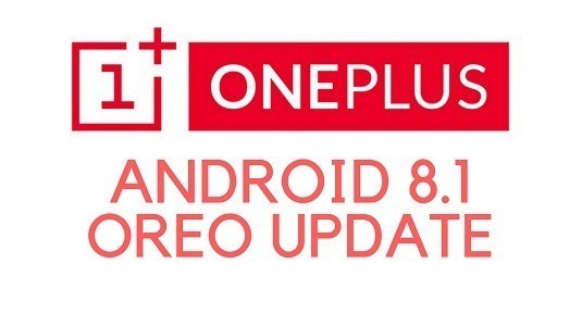 OnePlus 3 / 3T / 5 ve 5T, Android 8.1 Oreo Güncellemesini Alacak