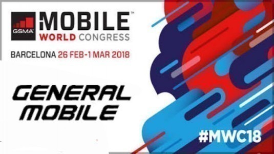 General Mobile, MWC 2018'de İki Yeni Ürün Tanıtımı Yapacak