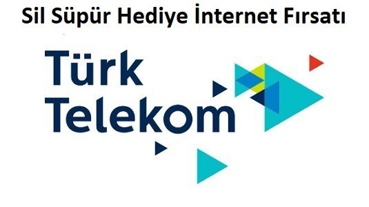 Türk Telekom Sil Süpür Bedava İnternet Fırsatı
