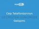 Cep Telefonlarının Geçmişten Günümüze Gelişimi