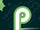 Neden Android P'yi tercih etmeliyim?