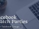 Facebook, Watch Party Özelliğini Tüm Dünyada Kullanıma Sundu 