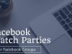 Facebook, Watch Party Özelliğini Tüm Dünyada Kullanıma Sundu