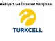 Turkcell Kim 1 GB İster ? Hediye İnternet Fırsatı