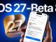 iOS 27 Beta 8 ile Gelen Yenilikler